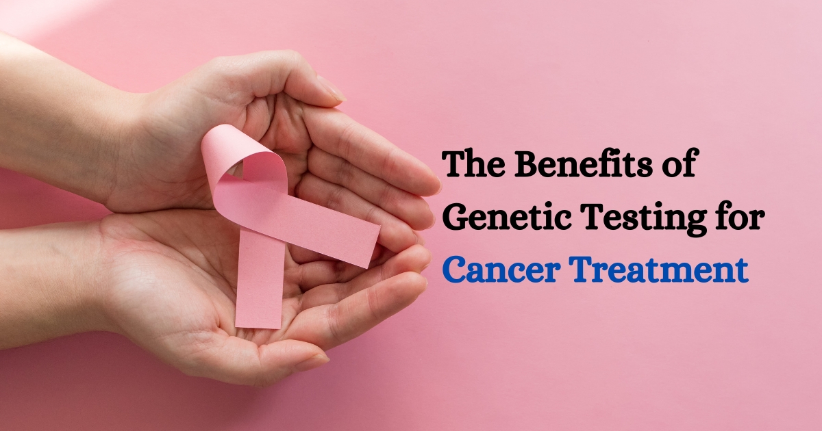 Genetic Testing for Cancer Treatment